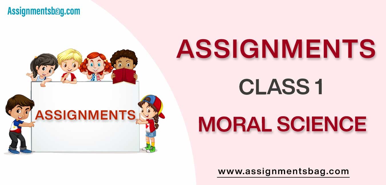 Assignments For Class 1 Moral Science