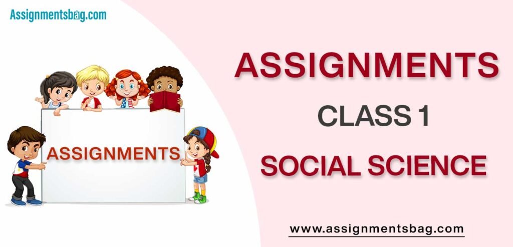 Assignments For Class 1 Social Science