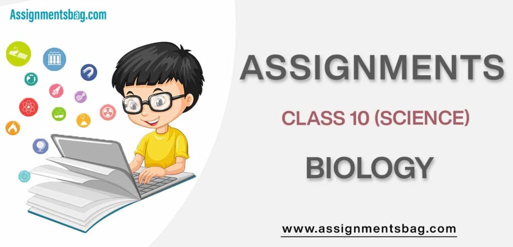 Assignments For Class 10 Biology