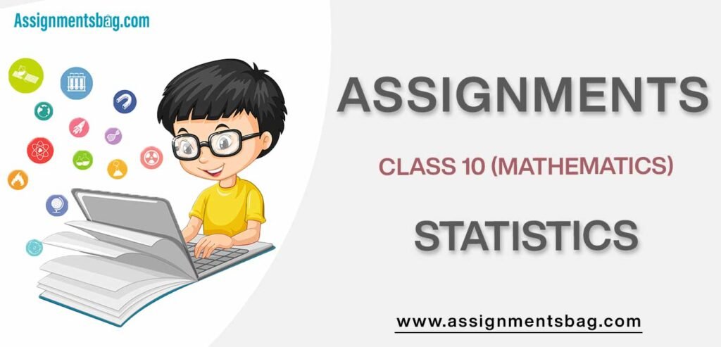 Assignments For Class 10 Mathematics Statistics