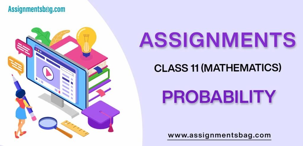 Assignments For Class 11 Mathematics Probability