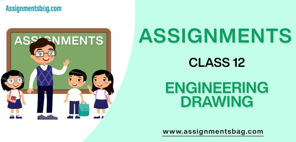 Assignments For Class 12 Engineering Drawing