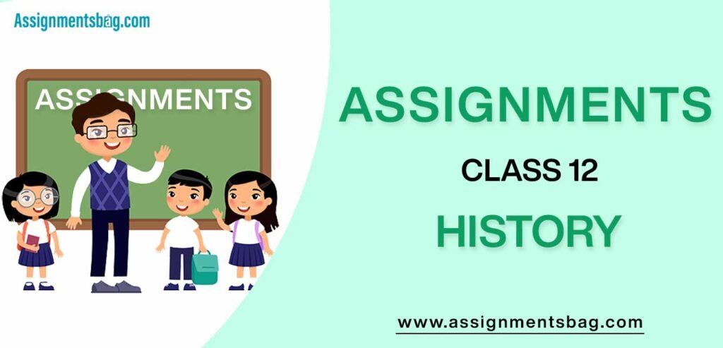 Assignments For Class 12 History