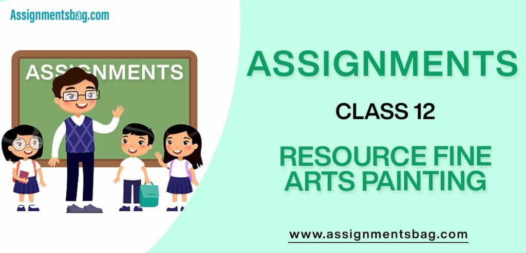 Assignments For Class 12 Resource Fine Arts Painting