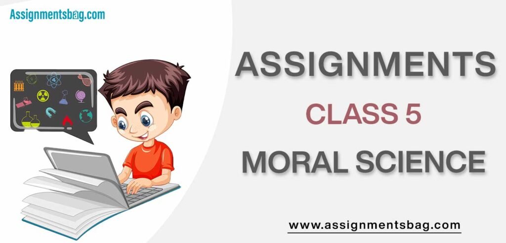 Assignments For Class 5 Moral Science