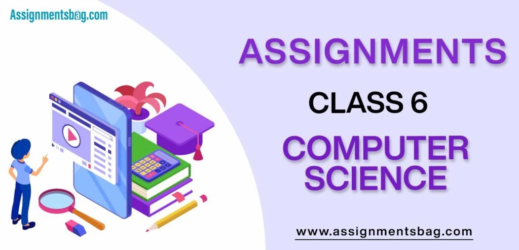 Assignments For Class 6 Computer Science
