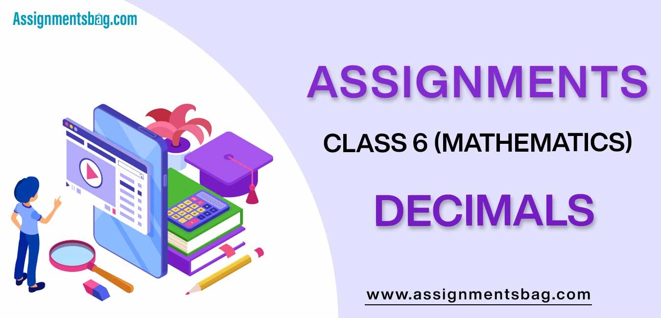 Assignments For Class 6 Mathematics Decimals