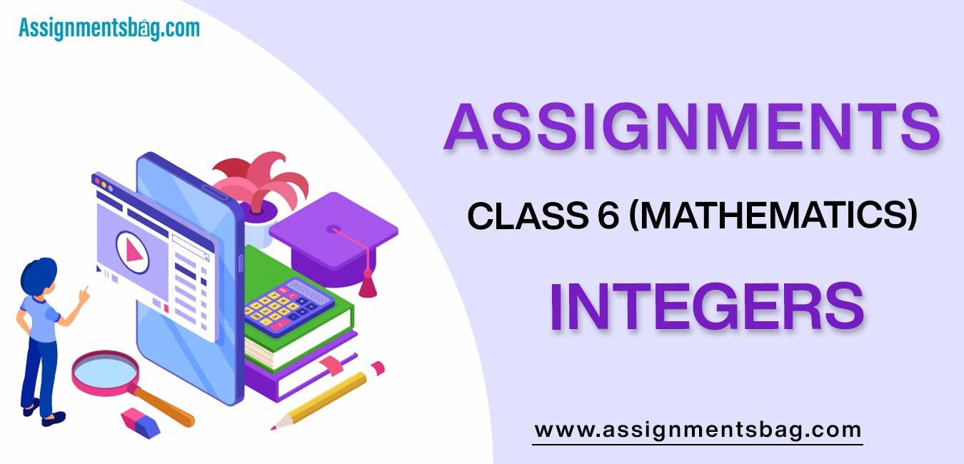 Assignments For Class 6 Mathematics Integers
