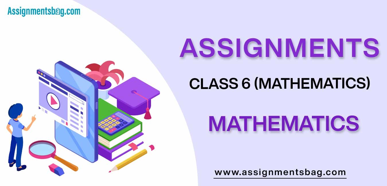 Assignments For Class 6 Mathematics