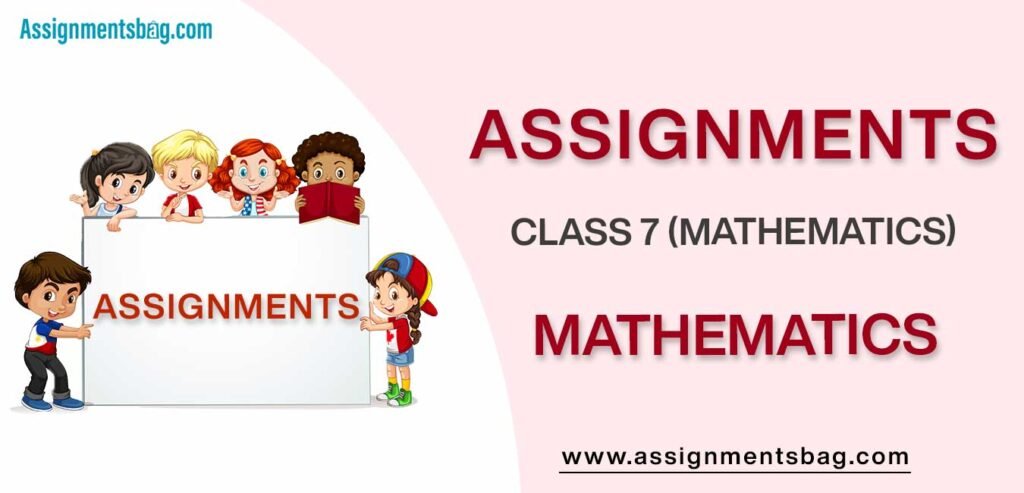 Assignments For Class 7 Mathematics