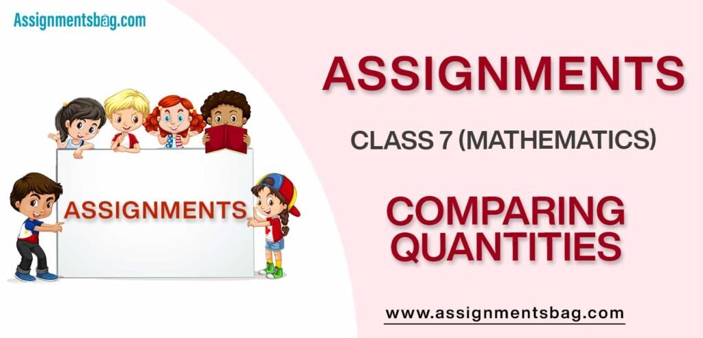 Assignments For Class 7 Mathematics Comparing Quantities