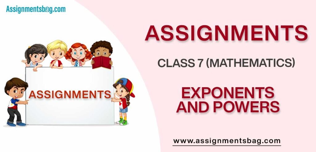 Assignments For Class 7 Mathematics Exponents And Powers