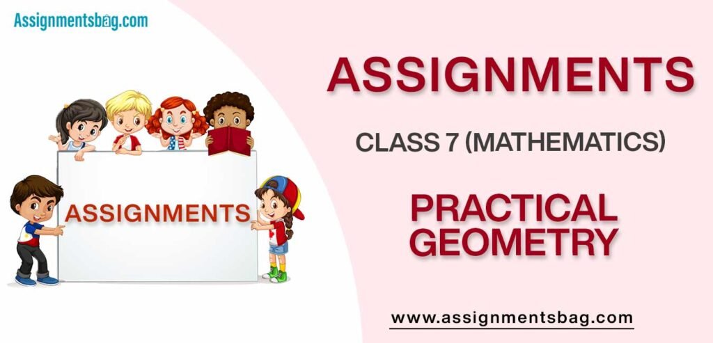 Assignments For Class 7 Mathematics Practical Geometry