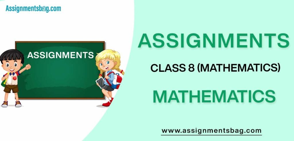 Assignments For Class 8 Mathematics