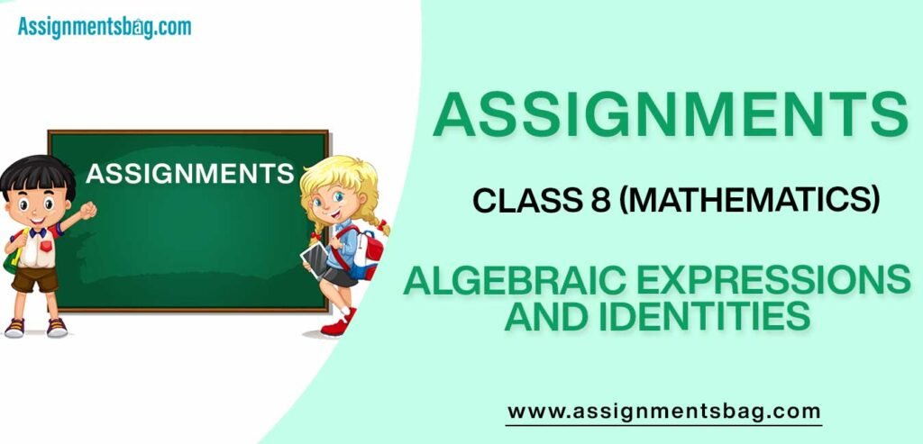 Assignments For Class 8 Mathematics Algebraic Expressions And Identities