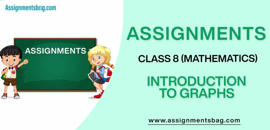 Assignments For Class 8 Mathematics Introduction To Graphs