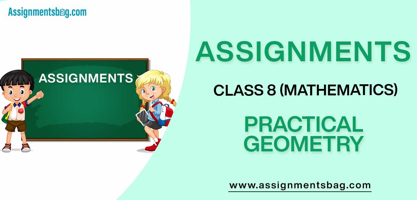 Assignments For Class 8 Mathematics Practical Geometry