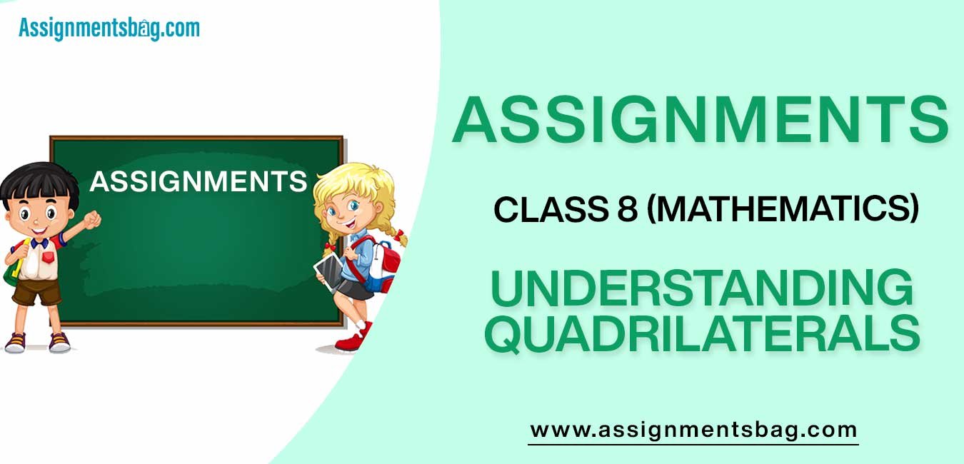 Assignments For Class 8 Mathematics Understanding Quadrilaterals