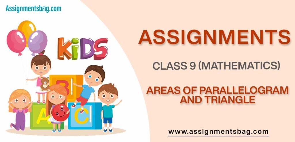 Assignments For Class 9 Mathematics Areas Of Parallelogram And Triangle