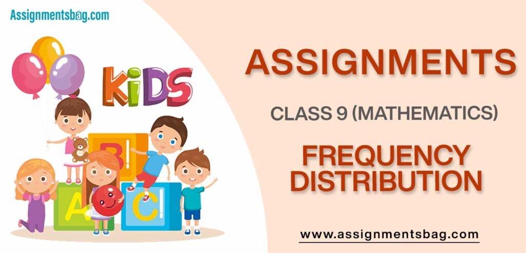 Assignments For Class 9 Mathematics Frequency Distribution