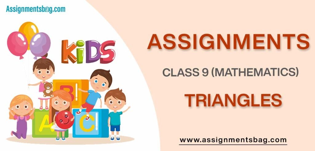 Assignments For Class 9 Mathematics Triangles