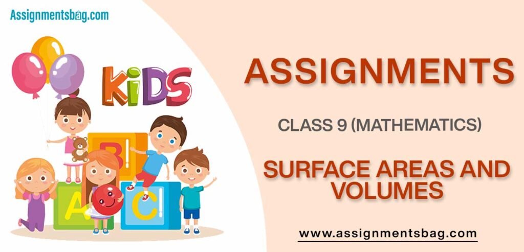 Assignments For Class 9 Mathematics Surface Areas And Volumes