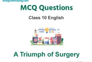 MCQ Questions Chapter 11 A Triumph of Surgery Class 10 English