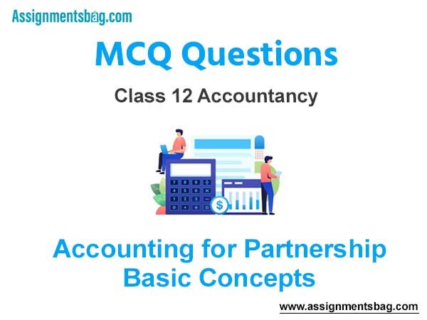 MCQ Questions Chapter 2 Accounting for Partnership Basic Concepts Class 12 Accountancy