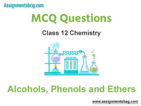 MCQ Questions Chapter 11 Alcohols Phenols and Ethers Class 12 Chemistry