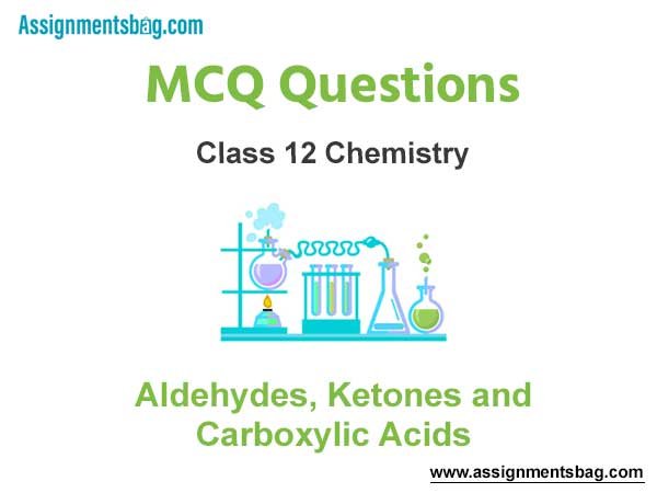 MCQ Questions Chapter 12 Aldehydes Ketones and Carboxylic Acids Class 12 Chemistry