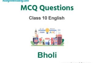 MCQ Questions Chapter 11 Bholi Class 10 English