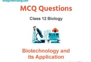 MCQ Questions Chapter 12 Biotechnology and its Application Class 12 Biology