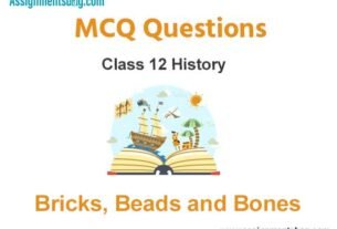MCQ Questions Chapter 1 Bricks Beads and Bones Class 12 History