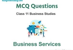 MCQ Questions Chapter 4 Business Services Class 11 Business Studies