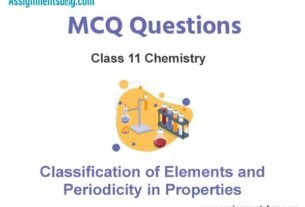 MCQ Questions Chapter 3 Classification of Elements and Periodicity in Properties Class 11 Chemistry