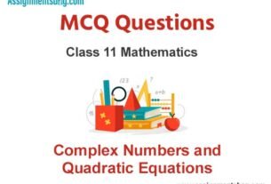 MCQ Questions Chapter 5 Complex Numbers and Quadratic Equations Class 11 Mathematics