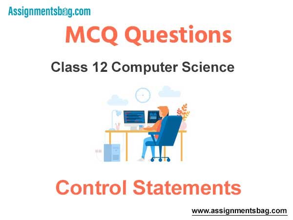 MCQ Questions Chapter 2 Control Statements Class 12 Computer Science