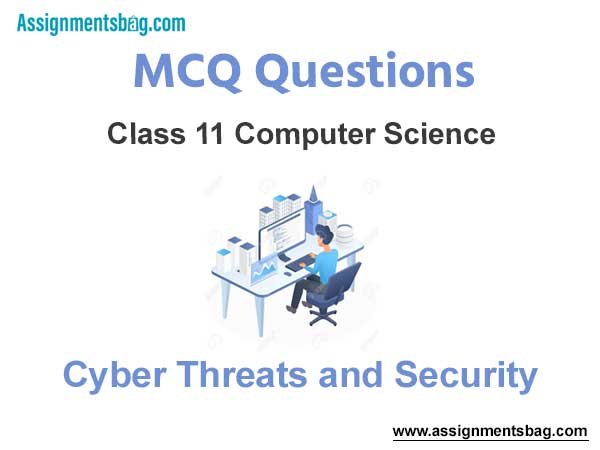 MCQ Questions Chapter 1 Cyber Threats and Security Class 11 Computer Science