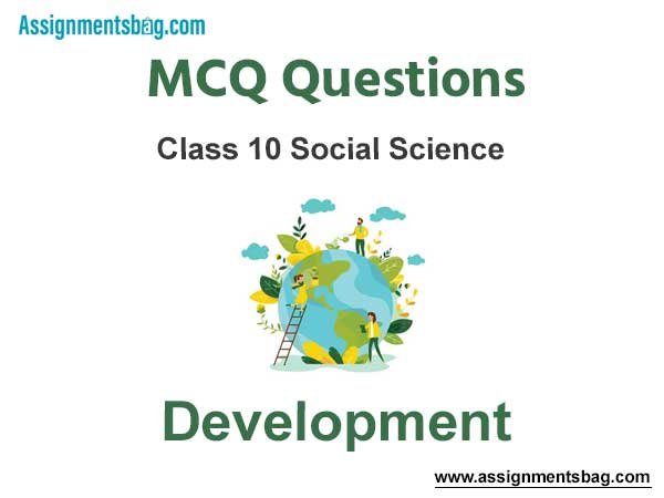 MCQ Questions Chapter 1 Development Class 10 Social Science