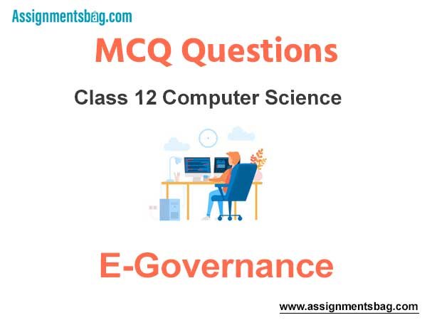 MCQ Questions Chapter 14 E-Governance Class 12 Computer Science