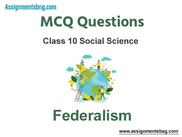 MCQ Questions Chapter 2 Federalism Class 10 Social Science