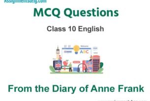 MCQ Questions Chapter 4 From the Diary of Anne Frank Class 10 English