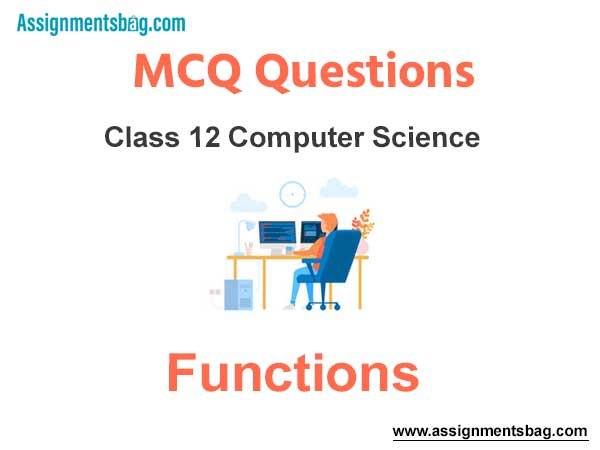 MCQ Questions Chapter 11 Functions Class 12 Computer Science
