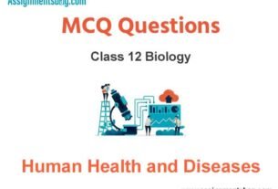 MCQ Questions Chapter 8 Human Health and Diseases Class 12 Biology