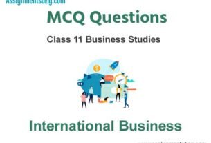 MCQ Questions Chapter 11 International Business Class 11 Business Studies