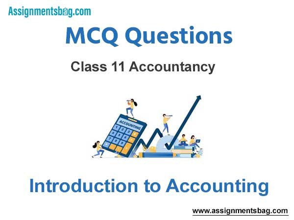 MCQ Questions Chapter 1 Introduction to Accounting Class 11 Accountancy