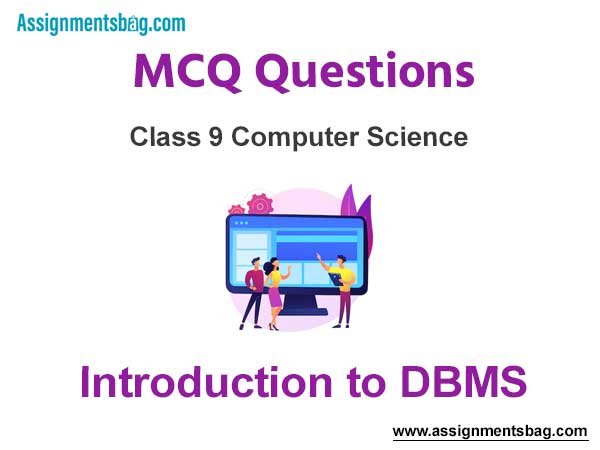 MCQ Questions Chapter 4 Introduction to DBMS Class 9 Computer Science