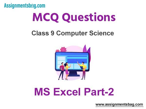 MCQ Questions Chapter 2 MS Excel Part-2 Class 9 Computer Science