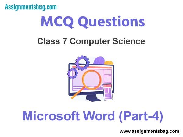 MCQ Questions Chapter 1 Microsoft Word (Part-4) Class 7 Computer Science