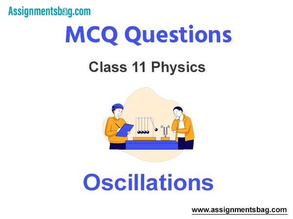 MCQ Questions Chapter 14 Oscillations Class 11 Physics